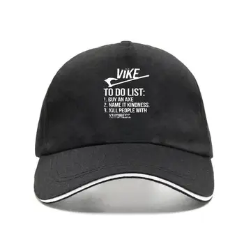 noua pac pălărie Bărbați Vike de A Face Lista Cumpere Un Topor Numele Bunătate Și Ucide Oameni Cu Bunătate Femei Șapcă de Baseball