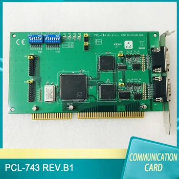 PCL-743 REV.B1 Pentru Advantech RS422/485 CARD 2 Porturi de Comunicare Card de Înaltă Calitate Navă Rapidă