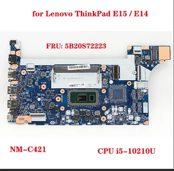 FRU: 5B20S72223 pentru Lenovo ThinkPad E14 E15 laptop placa de baza NM-C421 placa de baza cu i5-10210U CPU 100% test de munca