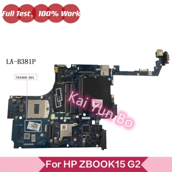 ZBL15 LA-B381P Pentru HP ZBook 15 G2 ZBOOK15 G2 Laptop Placa de baza 784468-001 784468-501 784468-601 DDR3 100% Vollständig Getestet