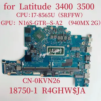 18750-1 Placa de baza pentru Dell Latitude 3400 3500 Laptop Placa de baza CPU: I7-8565U SRFFW GPU:N16S - GTR-S-A2 2G NC -0KVN26 0KVN26